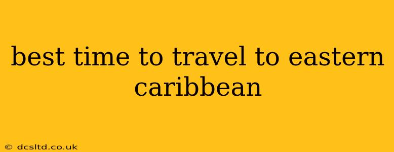 best time to travel to eastern caribbean