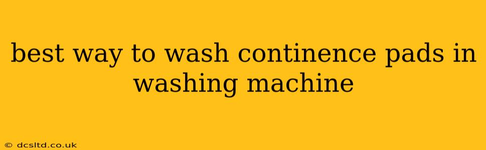best way to wash continence pads in washing machine