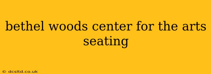 bethel woods center for the arts seating