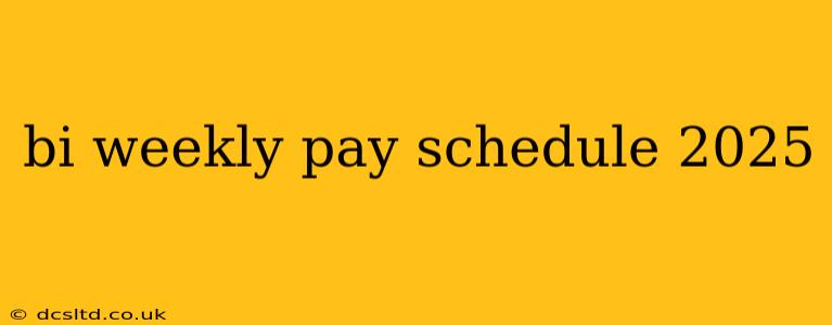 bi weekly pay schedule 2025