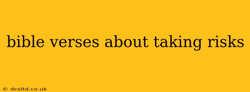 bible verses about taking risks