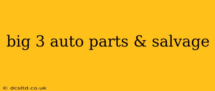 big 3 auto parts & salvage