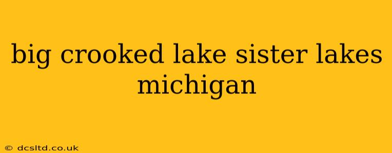 big crooked lake sister lakes michigan