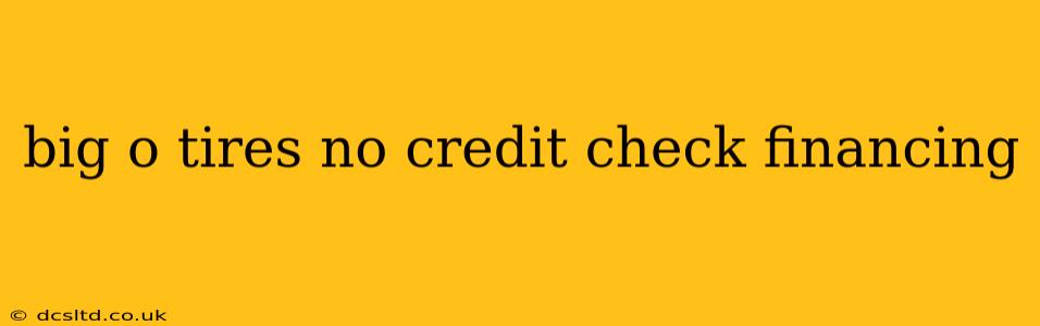 big o tires no credit check financing