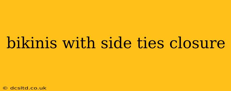 bikinis with side ties closure