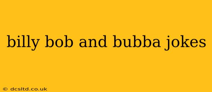 billy bob and bubba jokes