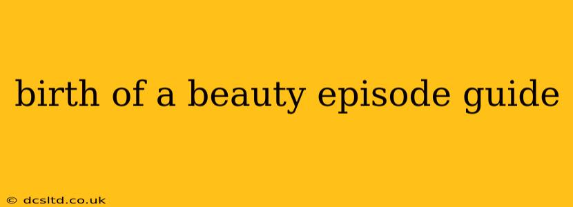 birth of a beauty episode guide