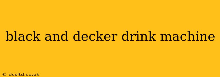 black and decker drink machine
