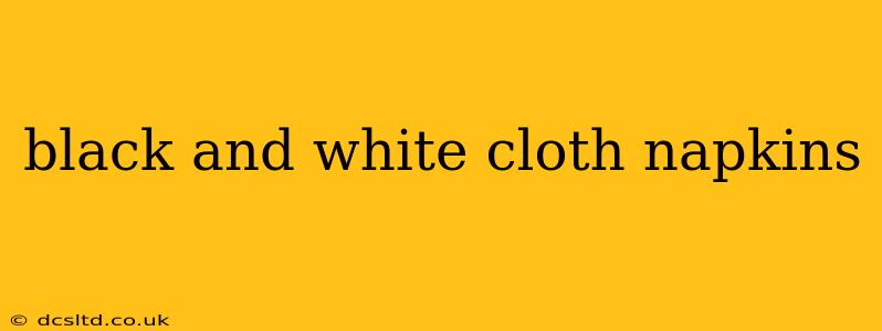 black and white cloth napkins