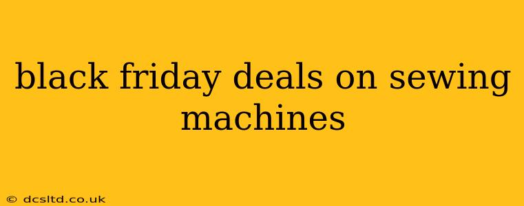 black friday deals on sewing machines
