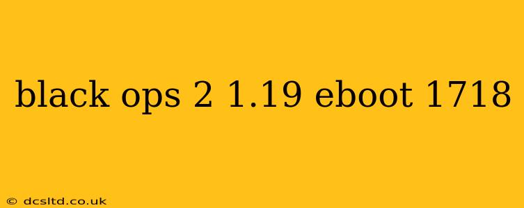 black ops 2 1.19 eboot 1718