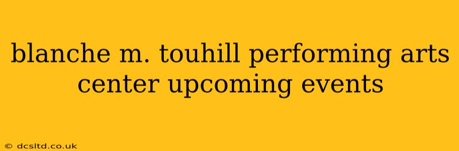 blanche m. touhill performing arts center upcoming events