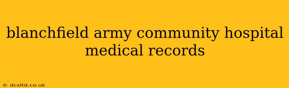 blanchfield army community hospital medical records