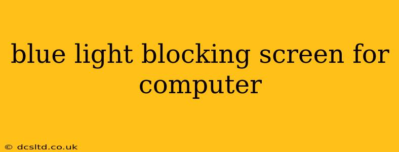 blue light blocking screen for computer