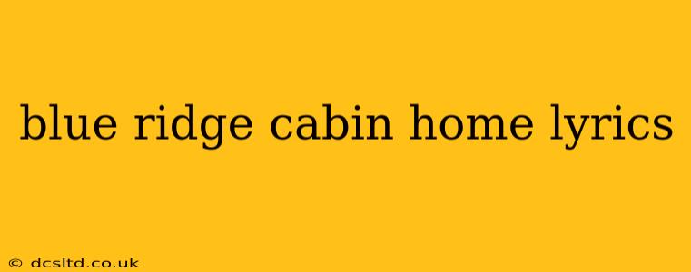 blue ridge cabin home lyrics