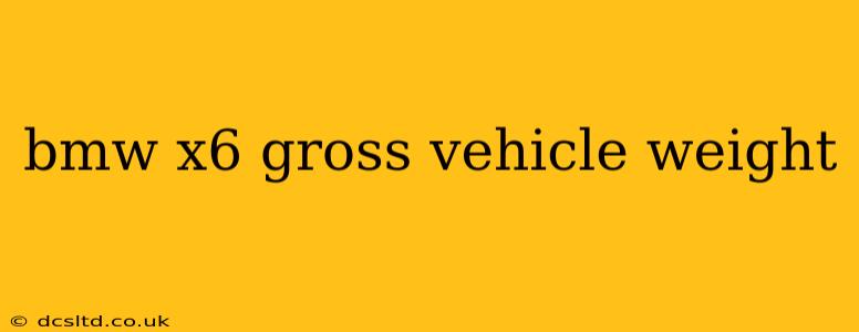 bmw x6 gross vehicle weight