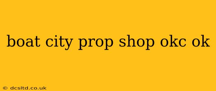 boat city prop shop okc ok