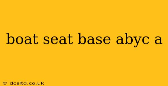 boat seat base abyc a