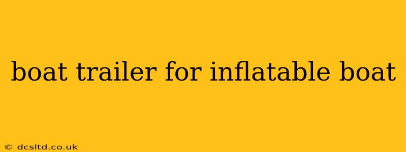 boat trailer for inflatable boat