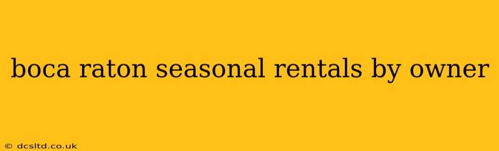 boca raton seasonal rentals by owner