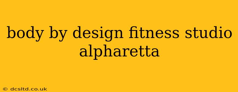 body by design fitness studio alpharetta