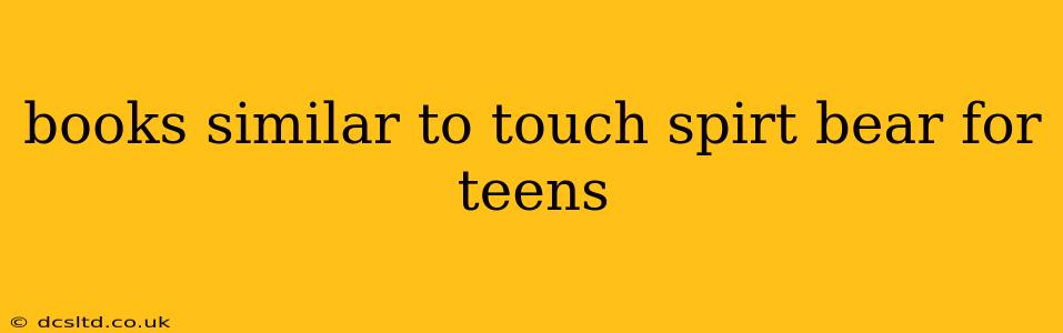 books similar to touch spirt bear for teens