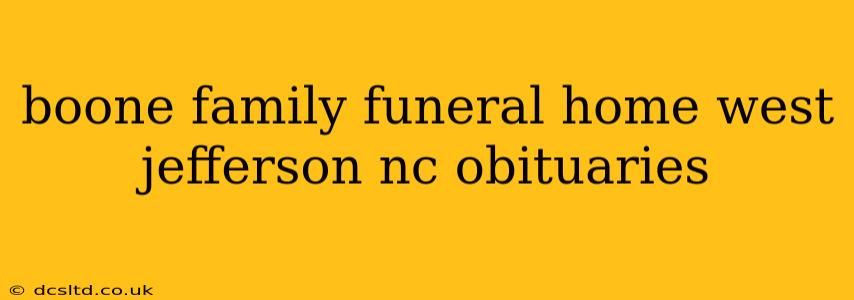 boone family funeral home west jefferson nc obituaries