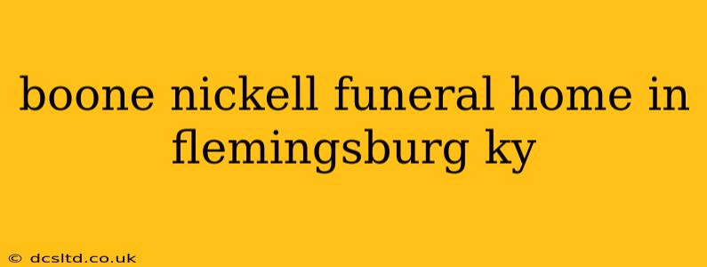 boone nickell funeral home in flemingsburg ky