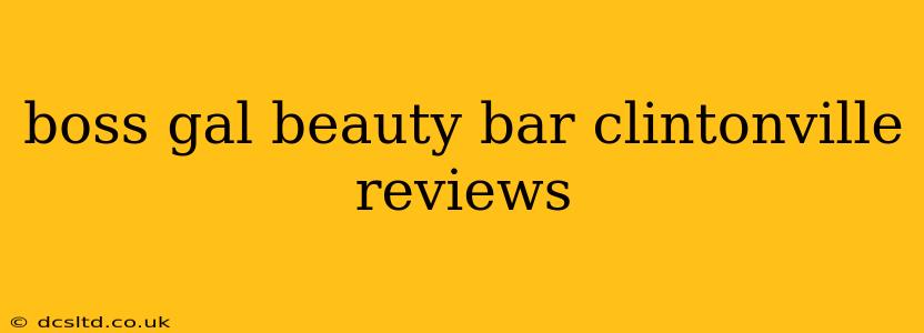 boss gal beauty bar clintonville reviews