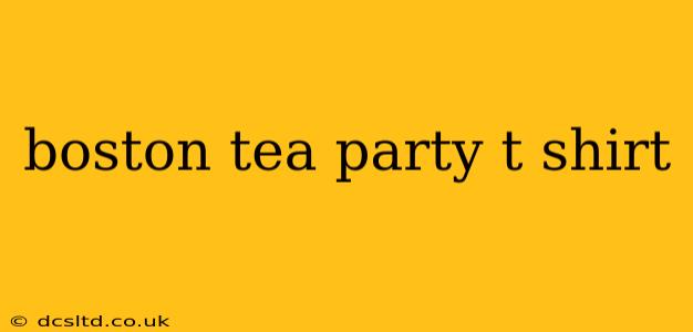 boston tea party t shirt