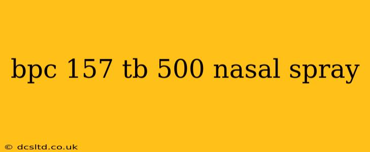 bpc 157 tb 500 nasal spray