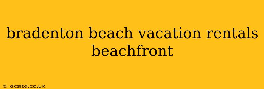 bradenton beach vacation rentals beachfront