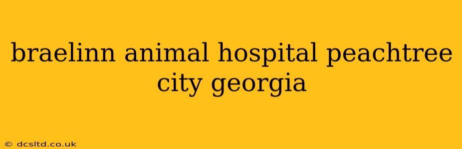 braelinn animal hospital peachtree city georgia