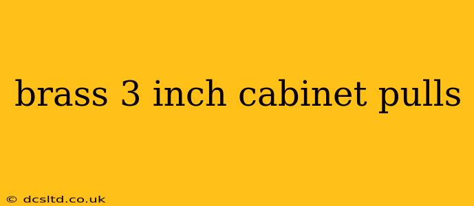 brass 3 inch cabinet pulls