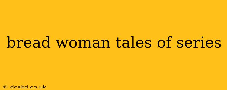 bread woman tales of series
