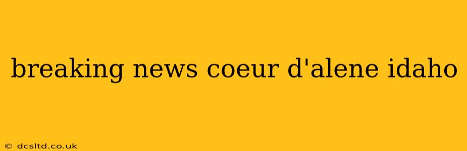 breaking news coeur d'alene idaho