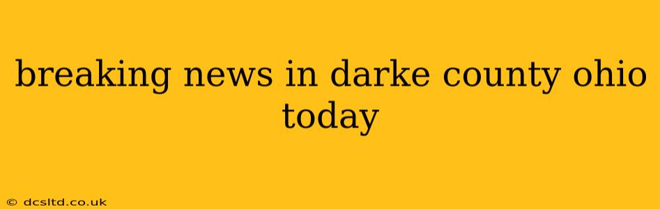 breaking news in darke county ohio today