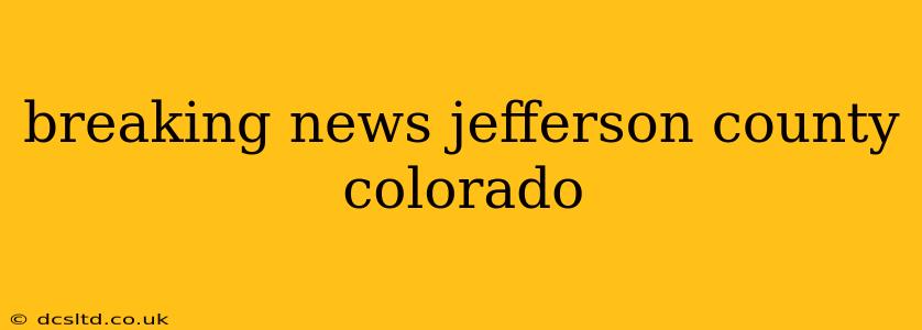 breaking news jefferson county colorado