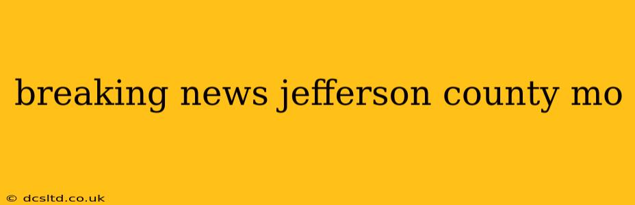 breaking news jefferson county mo