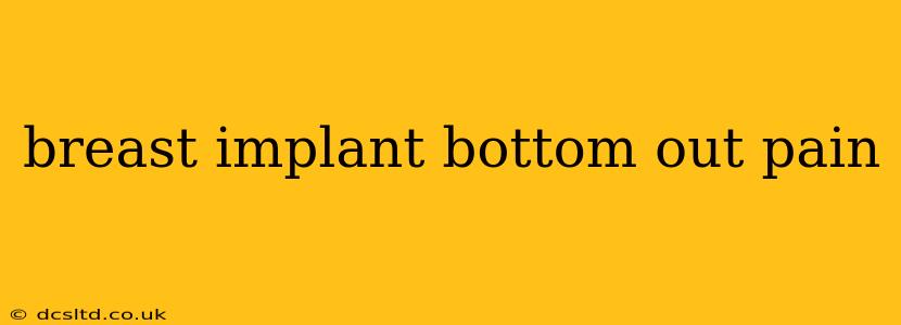 breast implant bottom out pain