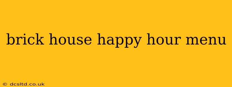 brick house happy hour menu
