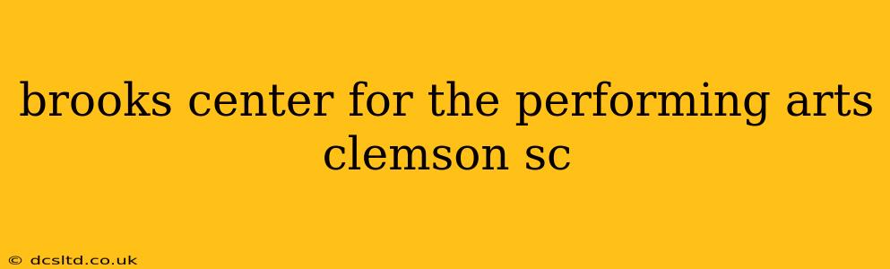brooks center for the performing arts clemson sc