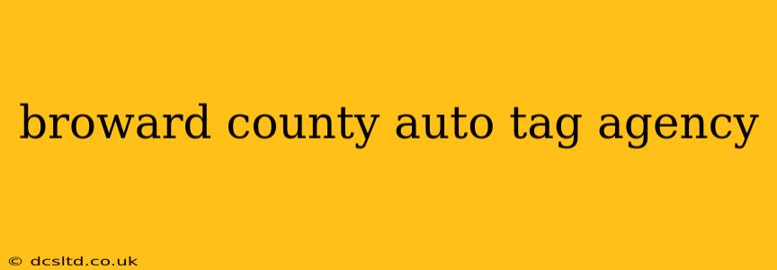 broward county auto tag agency