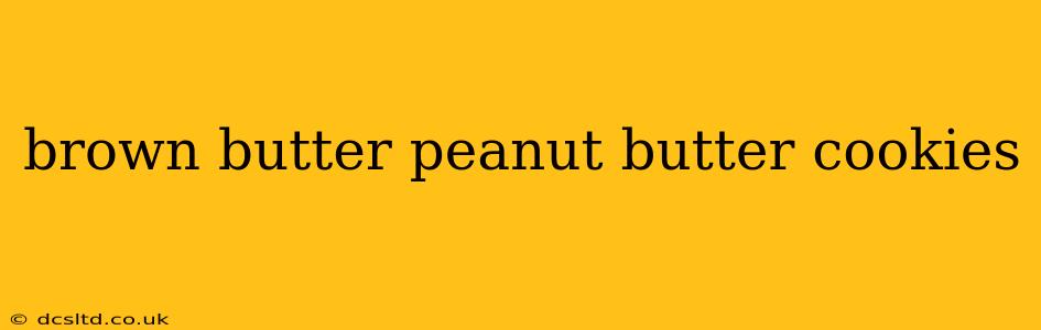 brown butter peanut butter cookies