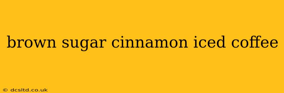 brown sugar cinnamon iced coffee