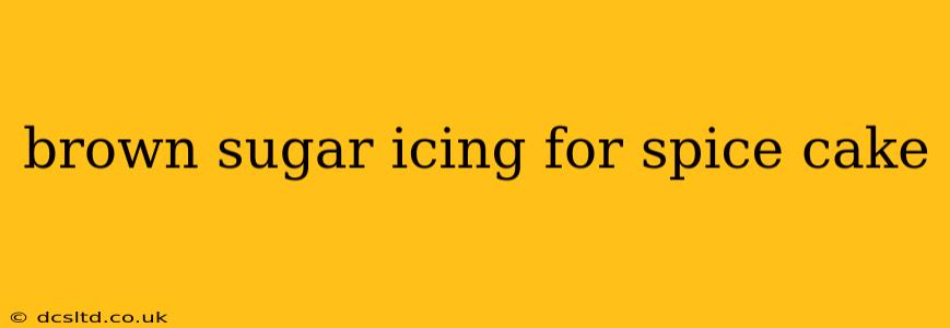 brown sugar icing for spice cake