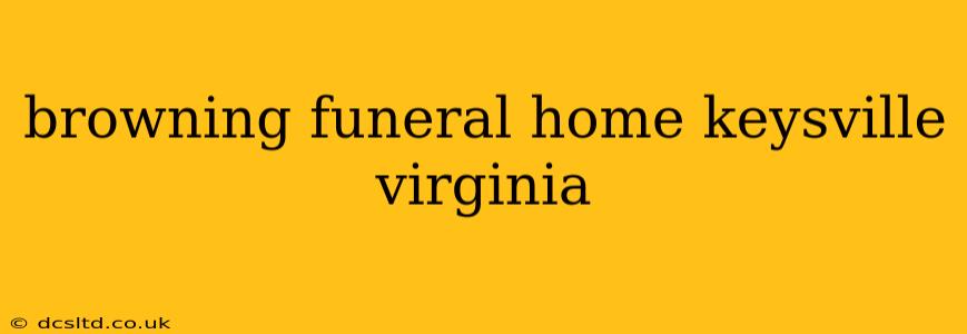 browning funeral home keysville virginia