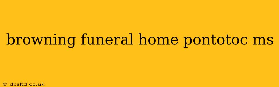 browning funeral home pontotoc ms