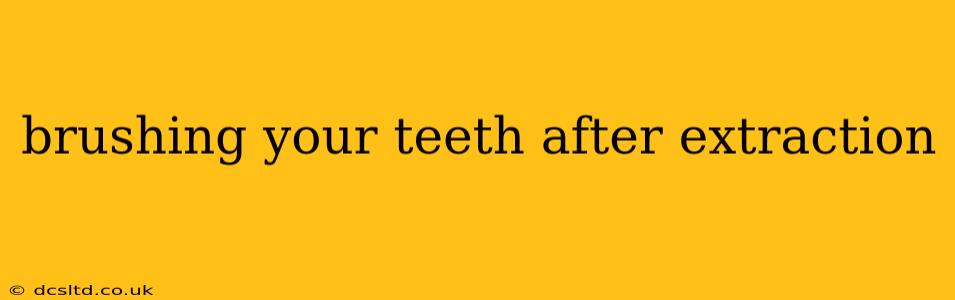 brushing your teeth after extraction