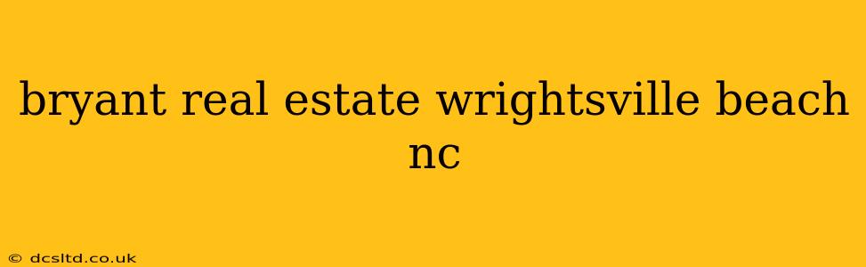 bryant real estate wrightsville beach nc
